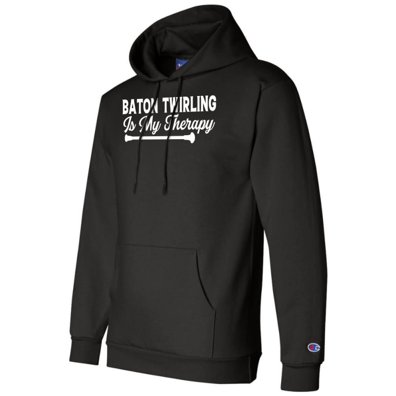 Baton Twirling Is My Therapy Music Champion Hoodie by strosesimonsf | Artistshot