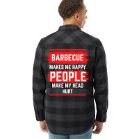 Barbecue Makes Me Happy People Make My Head Hurt B Flannel Shirt | Artistshot