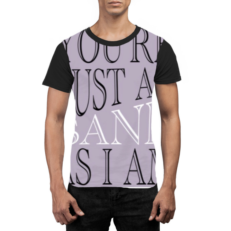 Just As Sane Graphic T-shirt by russomongonn | Artistshot