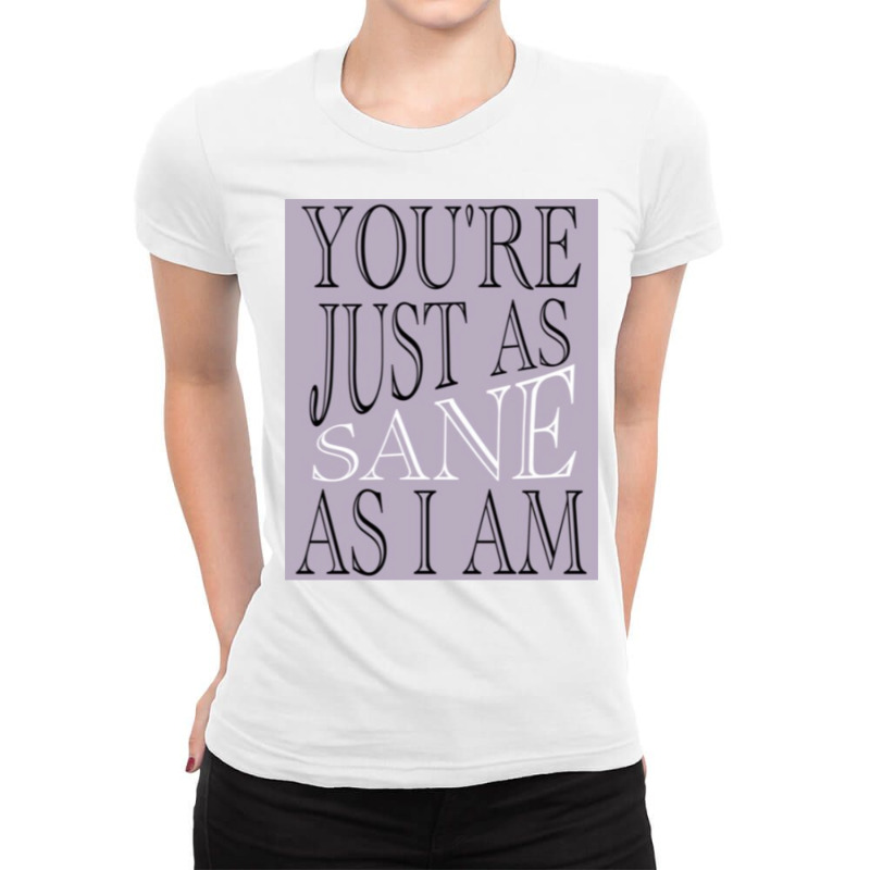 Just As Sane Ladies Fitted T-Shirt by russomongonn | Artistshot