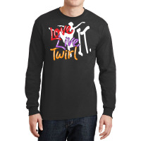 Baton Twirling Love Live Twirl It Long Sleeve Shirts | Artistshot