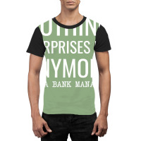 Nothing Surprises Me Anymore Im A Bank Manager Boy Graphic T-shirt | Artistshot