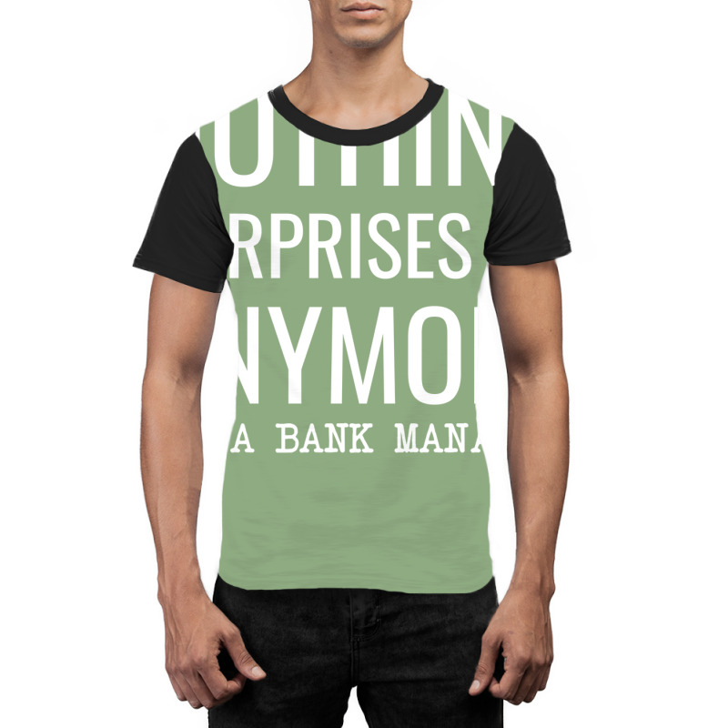 Nothing Surprises Me Anymore Im A Bank Manager Boy Graphic T-shirt by civilisalatis | Artistshot