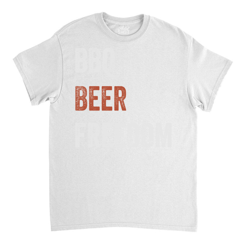 Beer Bbq Freedom Texas Bbq Design For Him Love Classic T-shirt by strosesimonsf | Artistshot