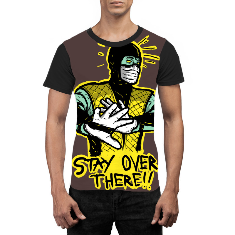 Stay Over There Graphic T-shirt | Artistshot