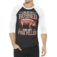 But Rubbed Quote 3/4 Sleeve Shirt | Artistshot