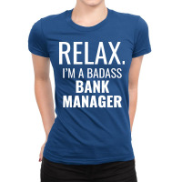 Relax Im A Badass Bank Manager Trending Ladies Fitted T-shirt | Artistshot