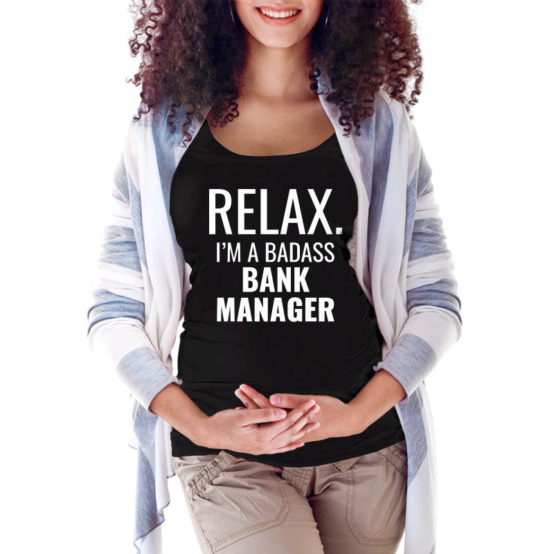 Relax Im A Badass Bank Manager Trending Maternity Scoop Neck T-shirt by civilisalatis | Artistshot