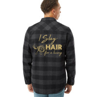 Hairdresser  I Slay Hair For A Living Hairstylist Flannel Shirt | Artistshot