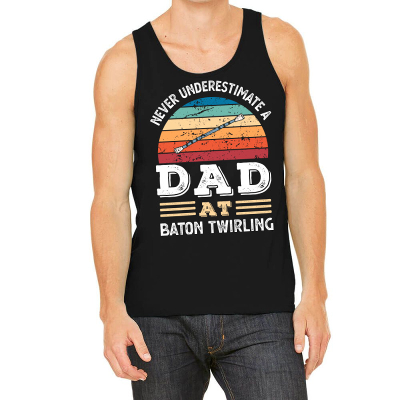 Funny Dad At Baton Twirling Fathers Day Gift Men N Tank Top by strosesimonsf | Artistshot