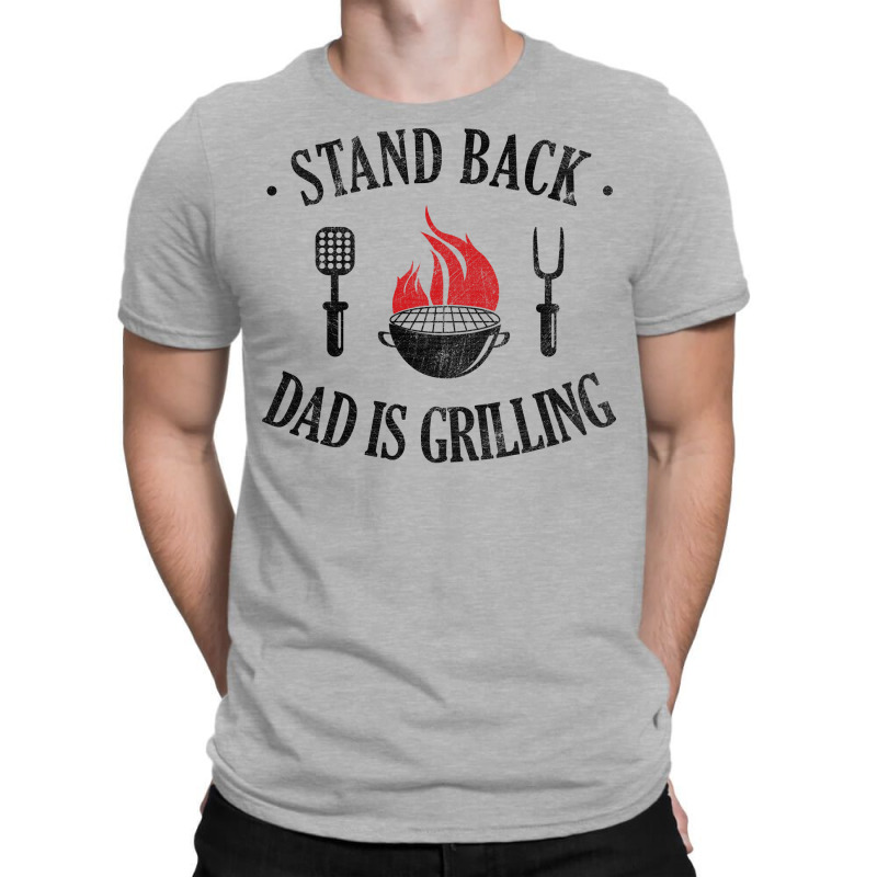 Bbq Stand Back Dad Is Grilling T-Shirt by strosesimonsf | Artistshot