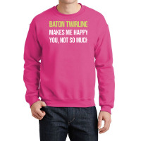 Funny Happy Baton Twirling Twirl Twirler Cool Crewneck Sweatshirt | Artistshot