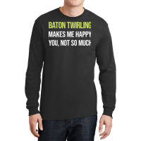 Funny Happy Baton Twirling Twirl Twirler Cool Long Sleeve Shirts | Artistshot