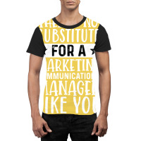 Theres No Substitue For A Marketing Communications Graphic T-shirt | Artistshot