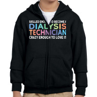 Skilled Dialysis Technician Dialysis Tech T Shirt Youth Zipper Hoodie | Artistshot