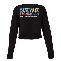 Skilled Dialysis Technician Dialysis Tech T Shirt Cropped Sweater | Artistshot