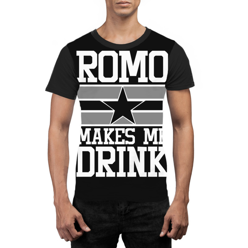 Romo Makes Me Drink Graphic T-shirt | Artistshot