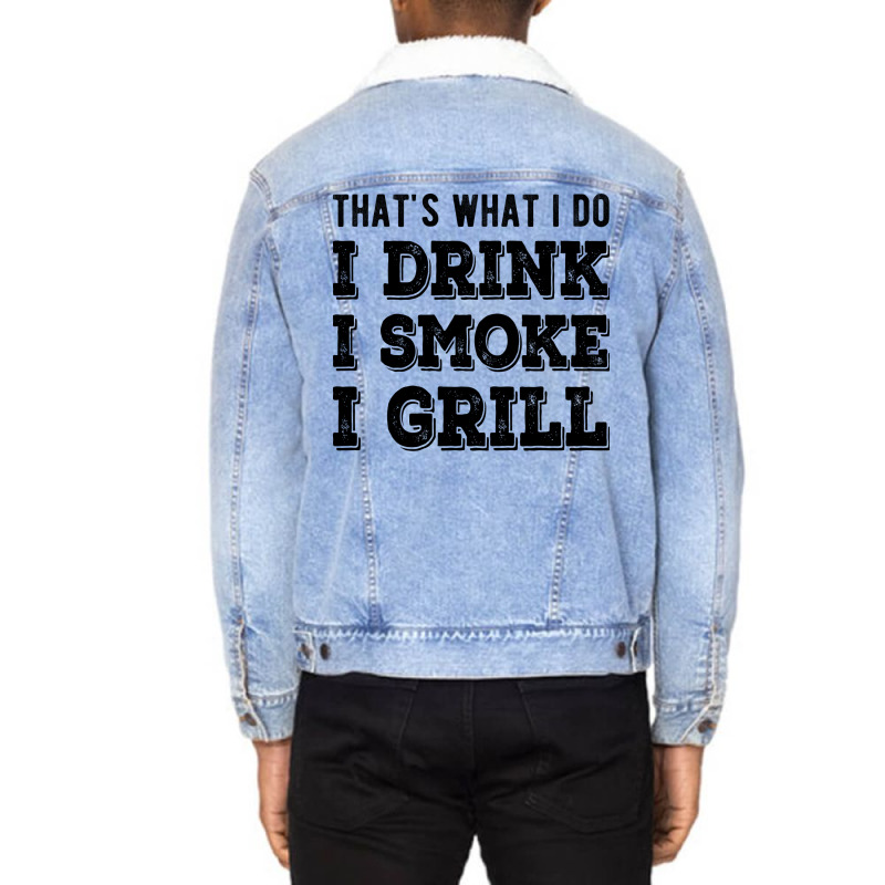 I Drink I Smoke I Grill Texas Bbq Design For Him G Unisex Sherpa-Lined Denim Jacket by strosesimonsf | Artistshot