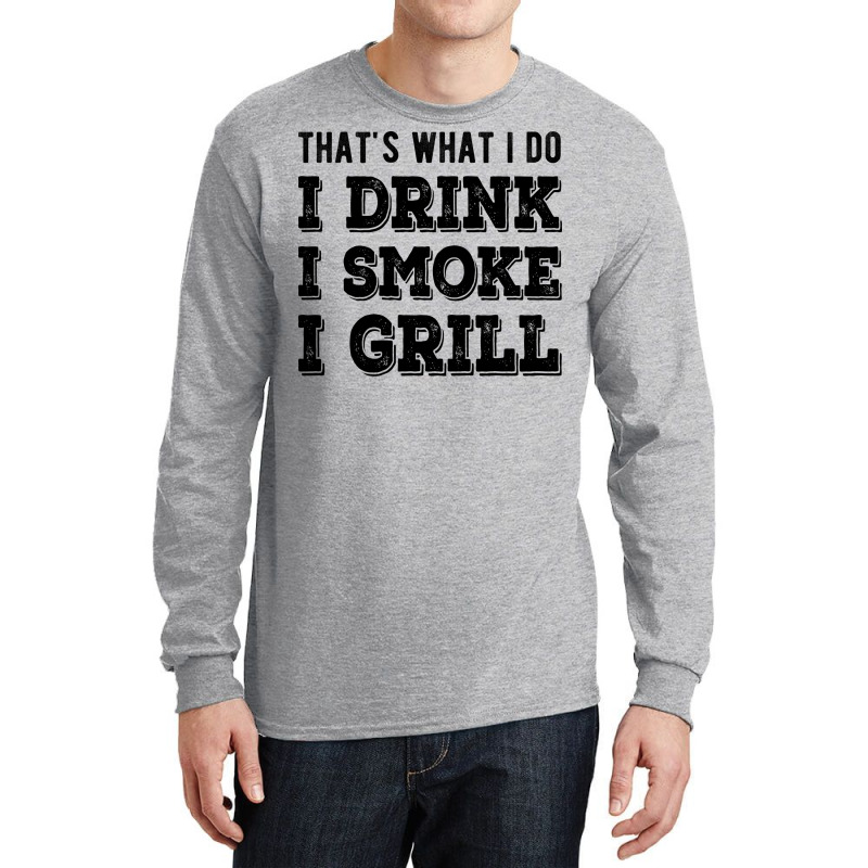 I Drink I Smoke I Grill Texas Bbq Design For Him G Long Sleeve Shirts by strosesimonsf | Artistshot