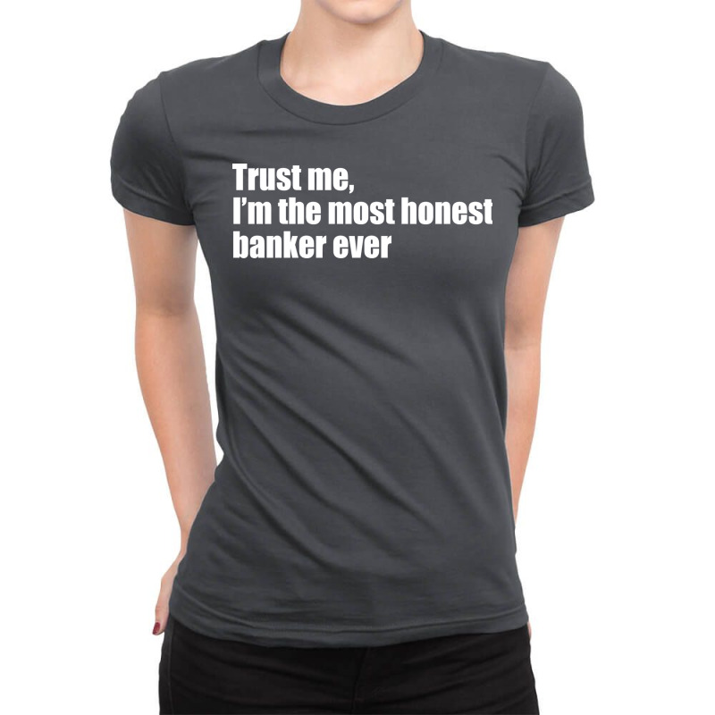 Trust Me Im The Most Honest Banker Ever Cute Ladies Fitted T-Shirt by miletajunpei4 | Artistshot