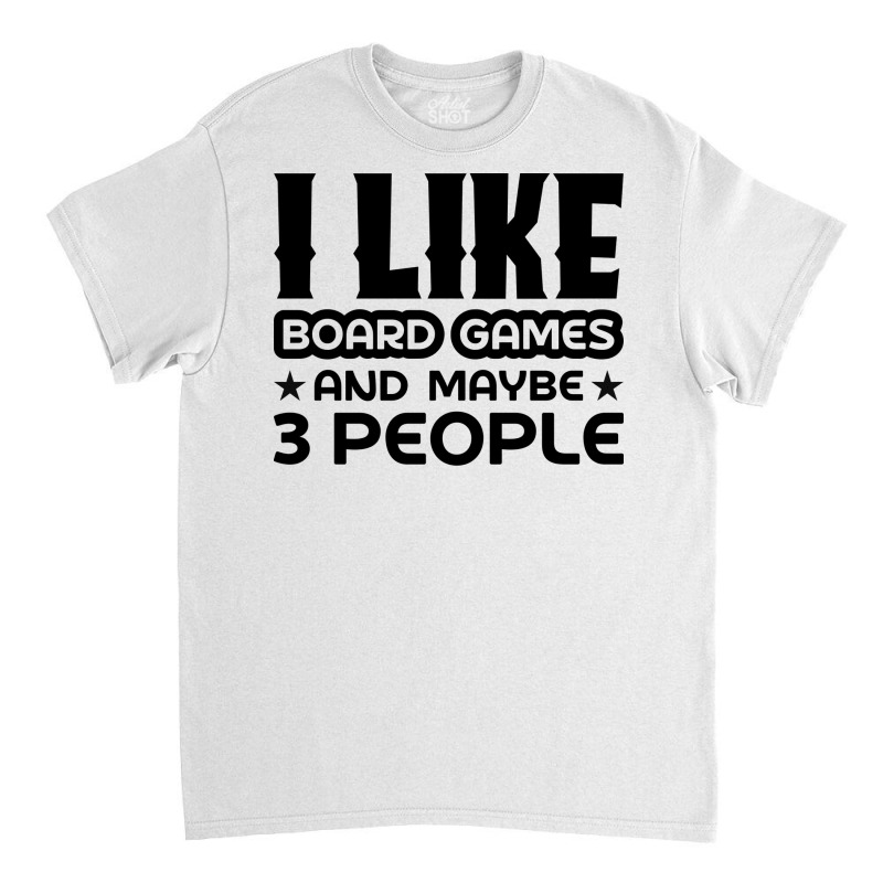 I Like Board Games And Maybe 3 People Yellow Classic T-shirt by strosesimonsf | Artistshot