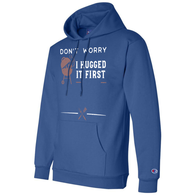 Dont Worry I Hugged It First Funny Champion Hoodie by strosesimonsf | Artistshot