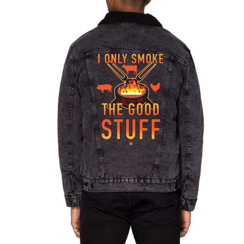 I Only Smoke The Good Stuff No2 Quote Unisex Sherpa-Lined Denim Jacket by strosesimonsf | Artistshot