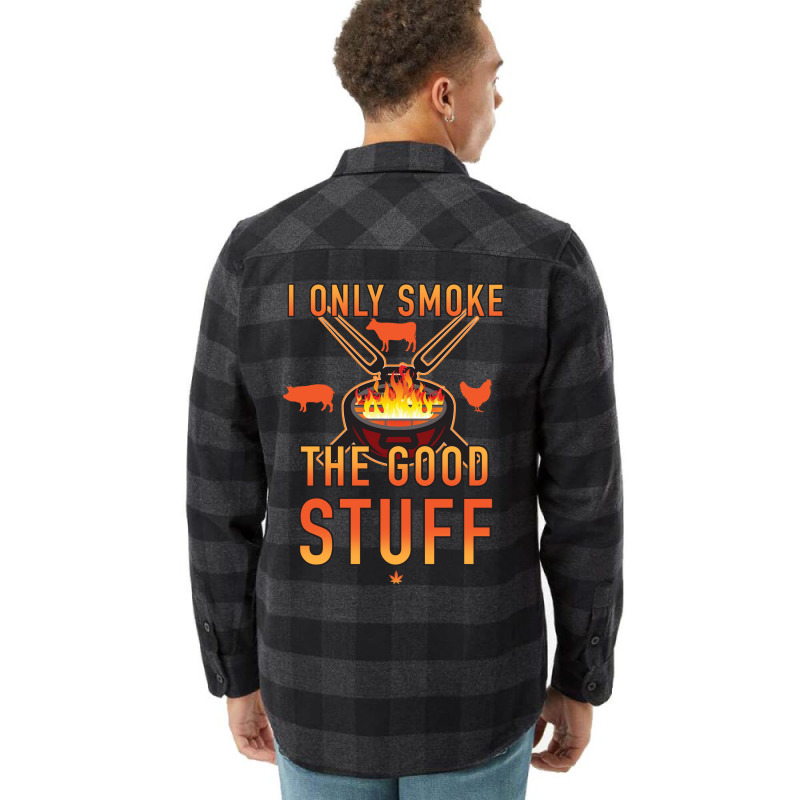 I Only Smoke The Good Stuff No2 Quote Flannel Shirt by strosesimonsf | Artistshot