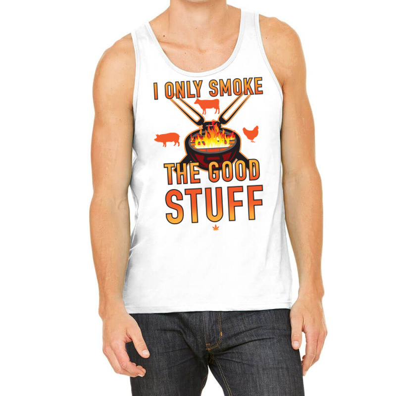 I Only Smoke The Good Stuff No2 Quote Tank Top by strosesimonsf | Artistshot