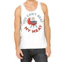 Funny Bbq You Cant Beat My Meat Grill Barbecue Hip Tank Top | Artistshot