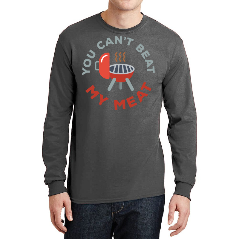 Funny Bbq You Cant Beat My Meat Grill Barbecue Hip Long Sleeve Shirts by strosesimonsf | Artistshot