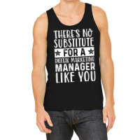 Theres No Substitue For A Digital Marketing Manage Tank Top | Artistshot