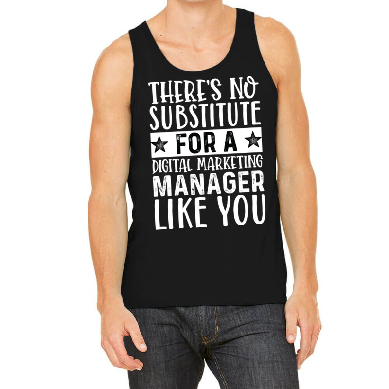 Theres No Substitue For A Digital Marketing Manage Tank Top by cozubfitonoo | Artistshot