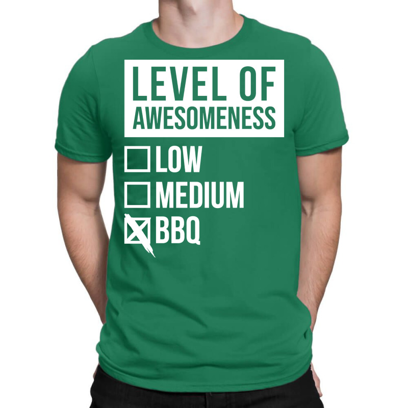 Funny Level Of Awesomeness Low Medium Gift Bbq Bar T-Shirt by strosesimonsf | Artistshot