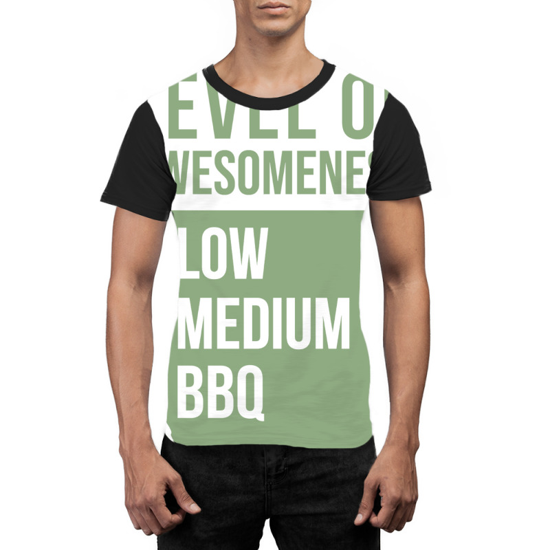 Funny Level Of Awesomeness Low Medium Gift Bbq Bar Graphic T-shirt by strosesimonsf | Artistshot