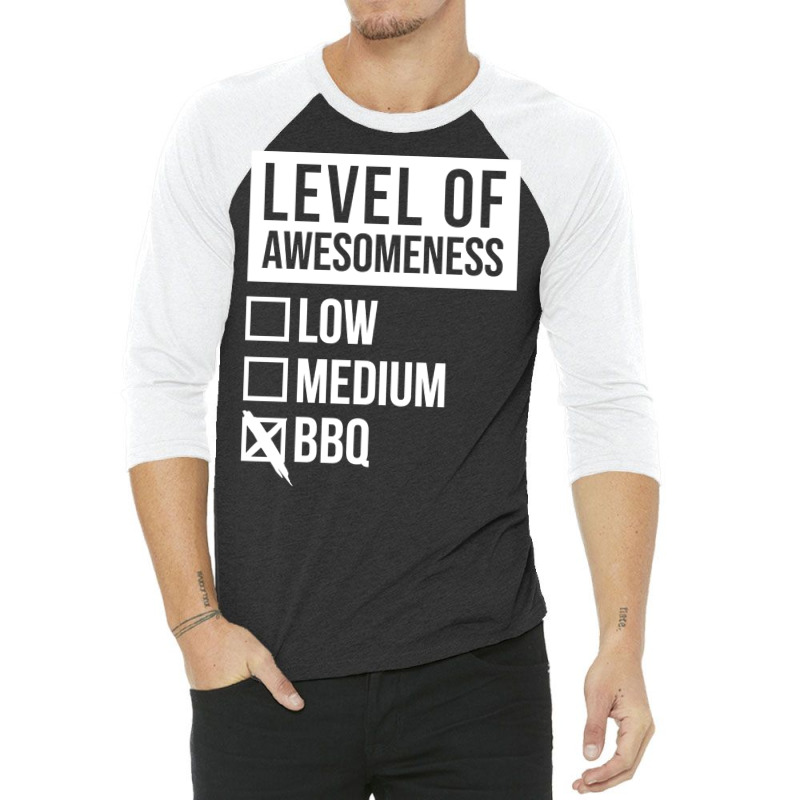 Funny Level Of Awesomeness Low Medium Gift Bbq Bar 3/4 Sleeve Shirt by strosesimonsf | Artistshot