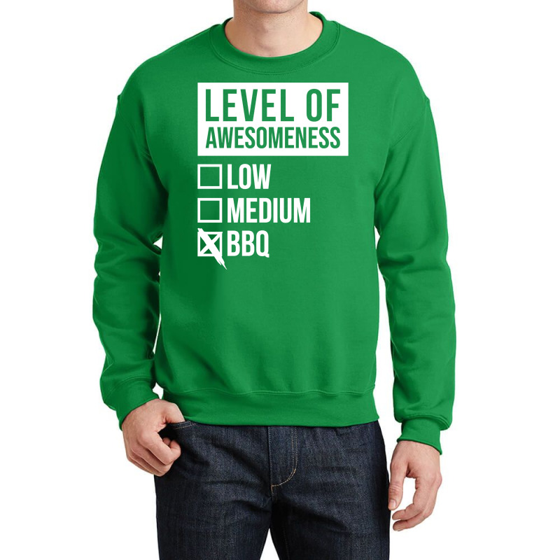 Funny Level Of Awesomeness Low Medium Gift Bbq Bar Crewneck Sweatshirt by strosesimonsf | Artistshot