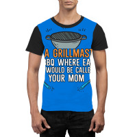 Im A Grillmaster If Bbq Were Easy Itd Be Called Yo Graphic T-shirt | Artistshot