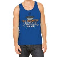 Im A Grillmaster If Bbq Were Easy Itd Be Called Yo Tank Top | Artistshot