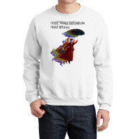 That Wasn't Sugaaaaarrrrrrrrrrrr.... Crewneck Sweatshirt | Artistshot