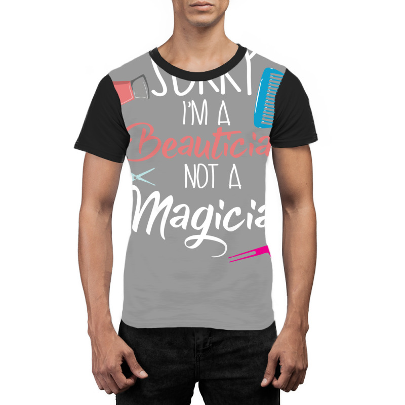 Sorry Im A Beautician Not A Magician Trending Graphic T-shirt by niventriskao | Artistshot