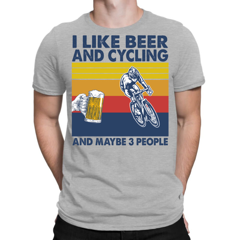 I Like Beer And Cycling And Maybe 3 People T-Shirt by fettekolatz | Artistshot