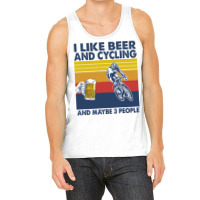 I Like Beer And Cycling And Maybe 3 People Tank Top | Artistshot