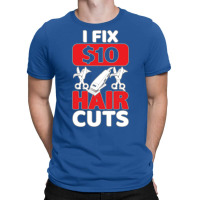 I Fix 10 Dollar Hair Cuts Trending T-shirt | Artistshot