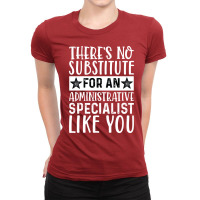 Theres No Substitue For An Administrative Speciali Ladies Fitted T-shirt | Artistshot