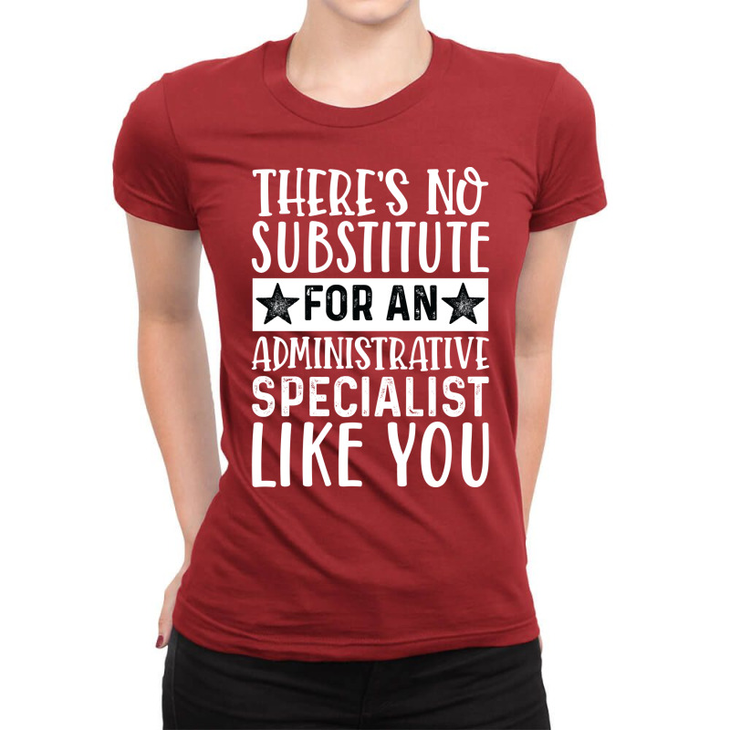 Theres No Substitue For An Administrative Speciali Ladies Fitted T-Shirt by cozubfitonoo | Artistshot