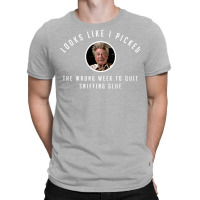 I Picked The Wrong Week To Quit Sniffing Glue T-shirt | Artistshot