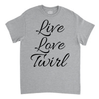 Live Love Twirl 80s Classic T-shirt | Artistshot