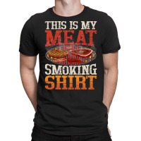 Meat Smoking Quote T-shirt | Artistshot