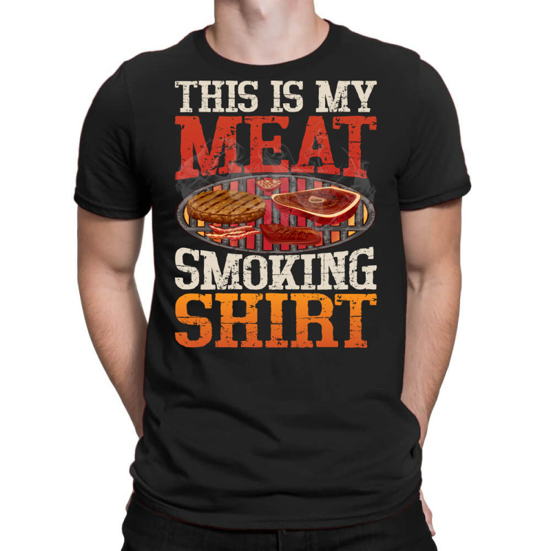 Meat Smoking Quote T-Shirt by strosesimonsf | Artistshot